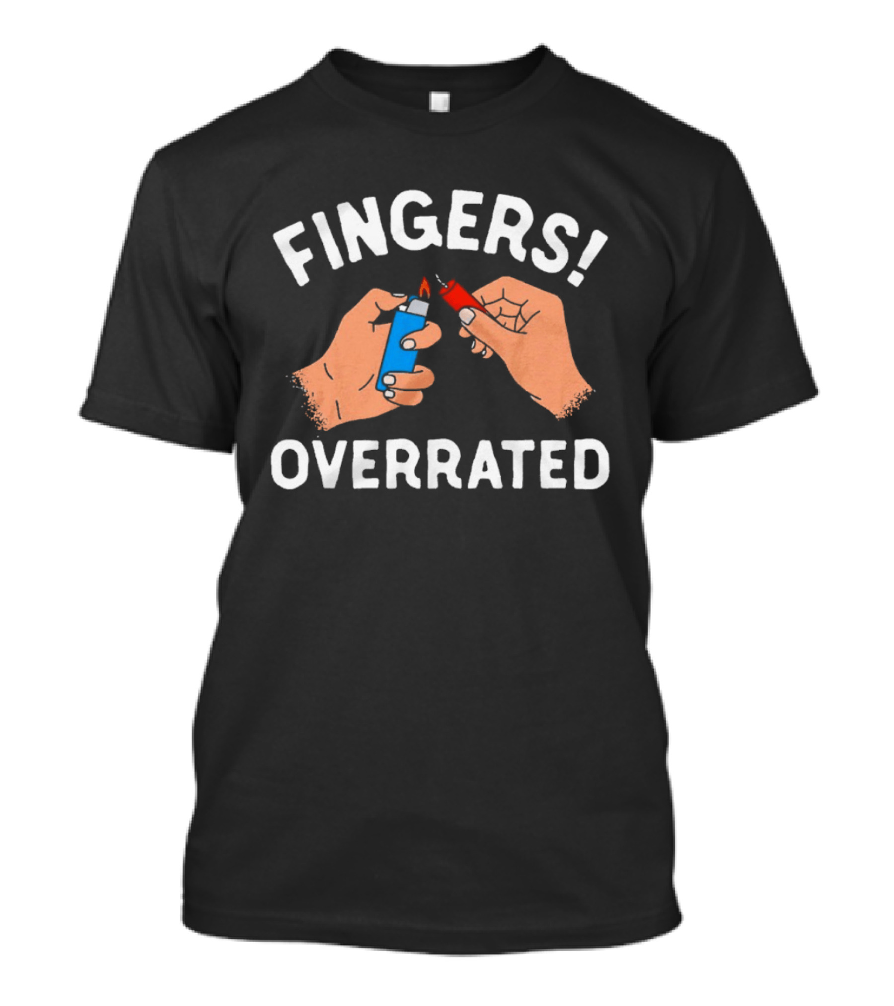 Fingers Overrated Funny Blue Lighter Flame Hands T-Shirt