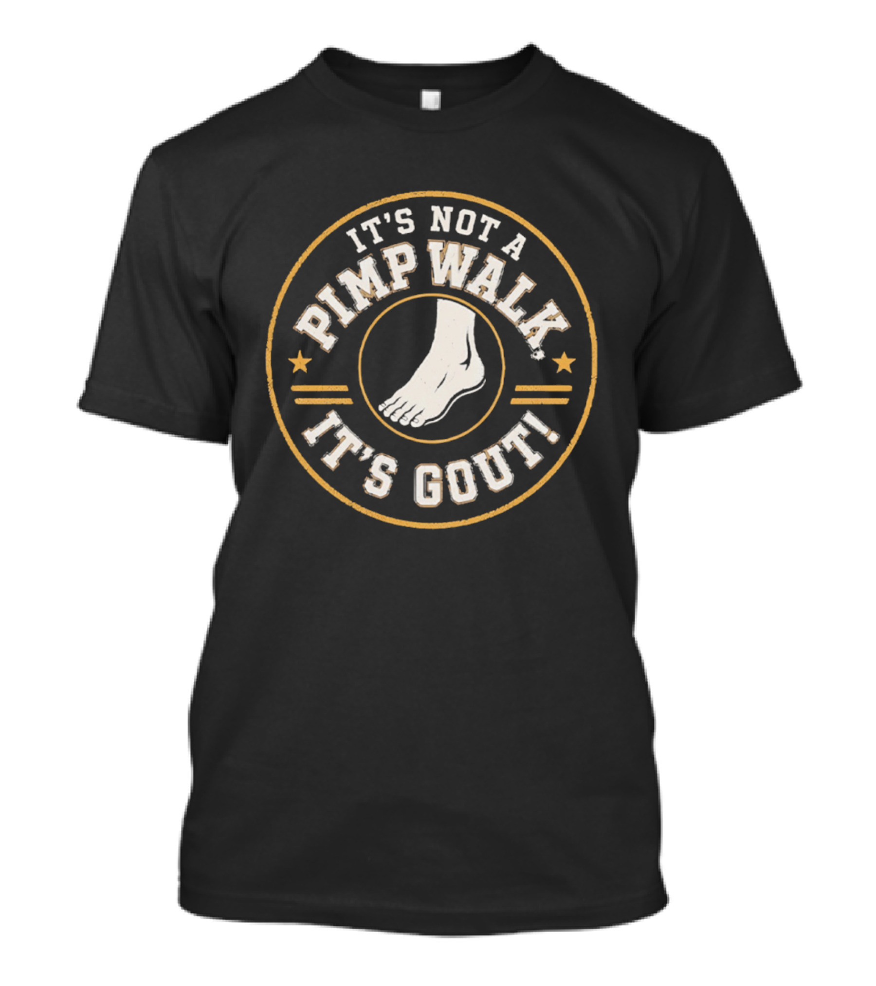 It's Not A Pimp Walk It's Gout Foot T-Shirt