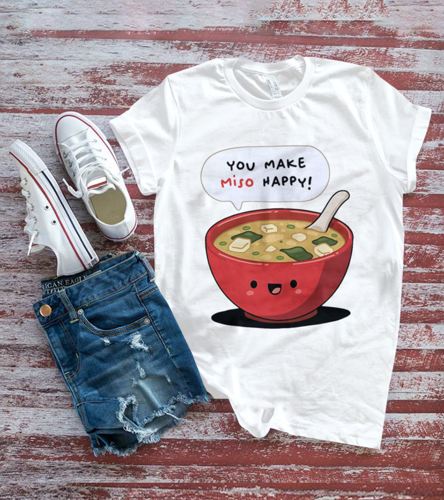 You Make Miso Happy Cute Bowl T-Shirt