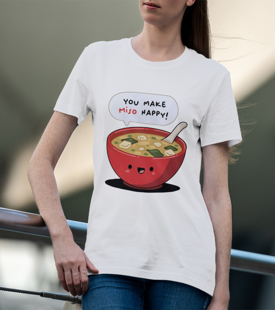 You Make Miso Happy Cute Bowl T-Shirt
