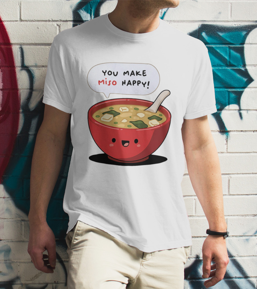 You Make Miso Happy Cute Bowl T-Shirt