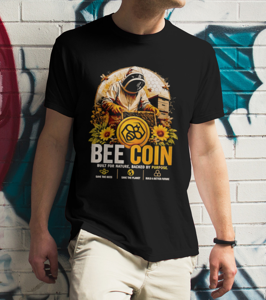 Bee Coin Built For Nature Backed By Purpose Save The Bees Save The Planet Sustainable System T-Shirt