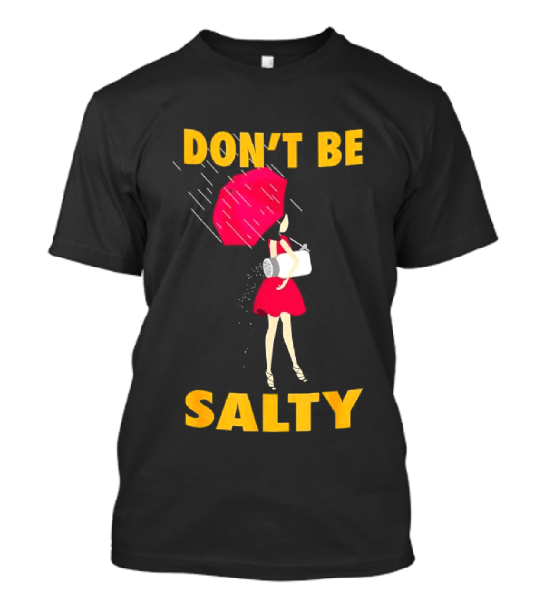 Don't Be Salty Girl Red Umbrella Rainy Day Vibes T-Shirt