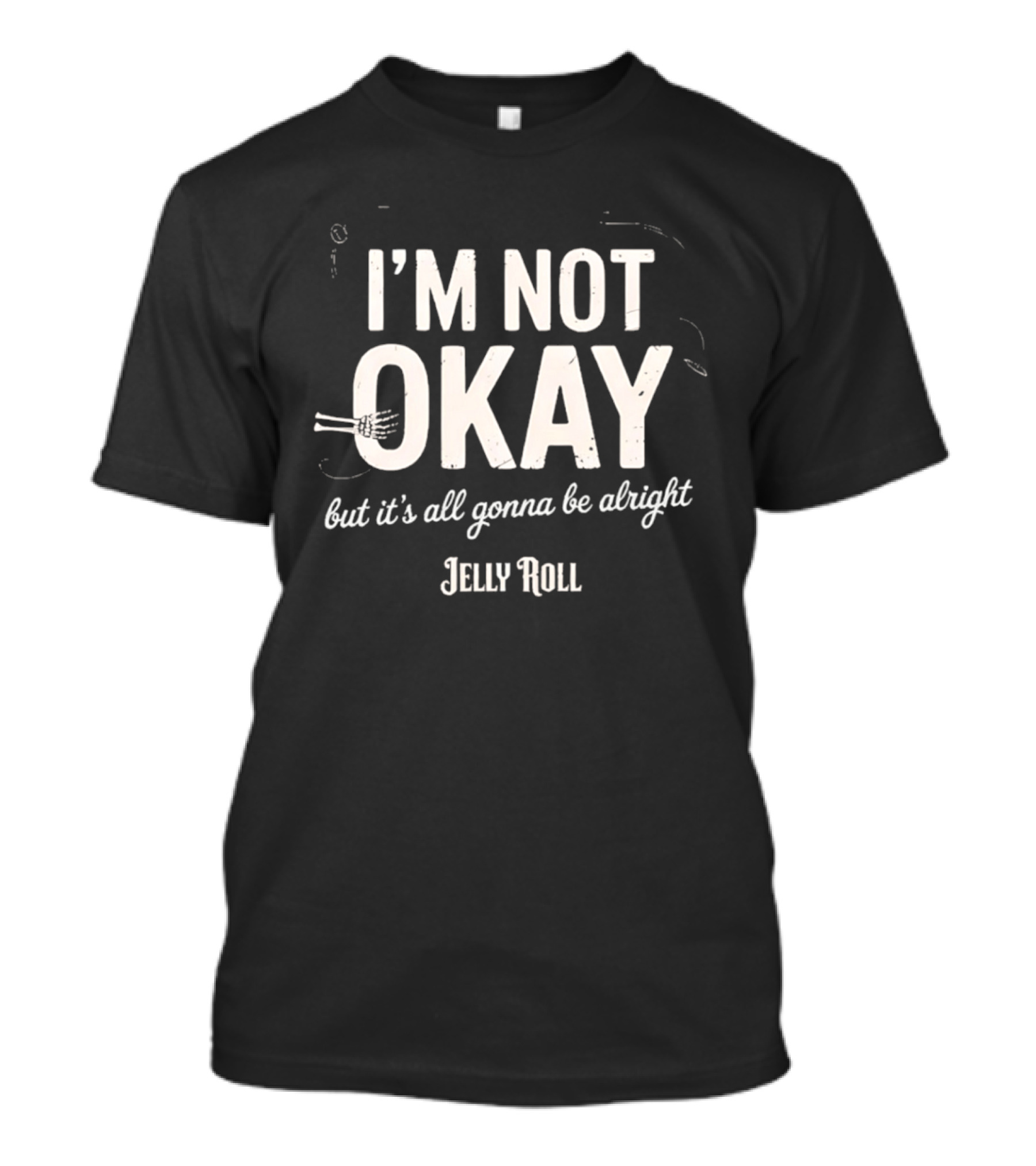 I'm Not Okay But It's All Gonna Be Alright Jelly Roll T-Shirt