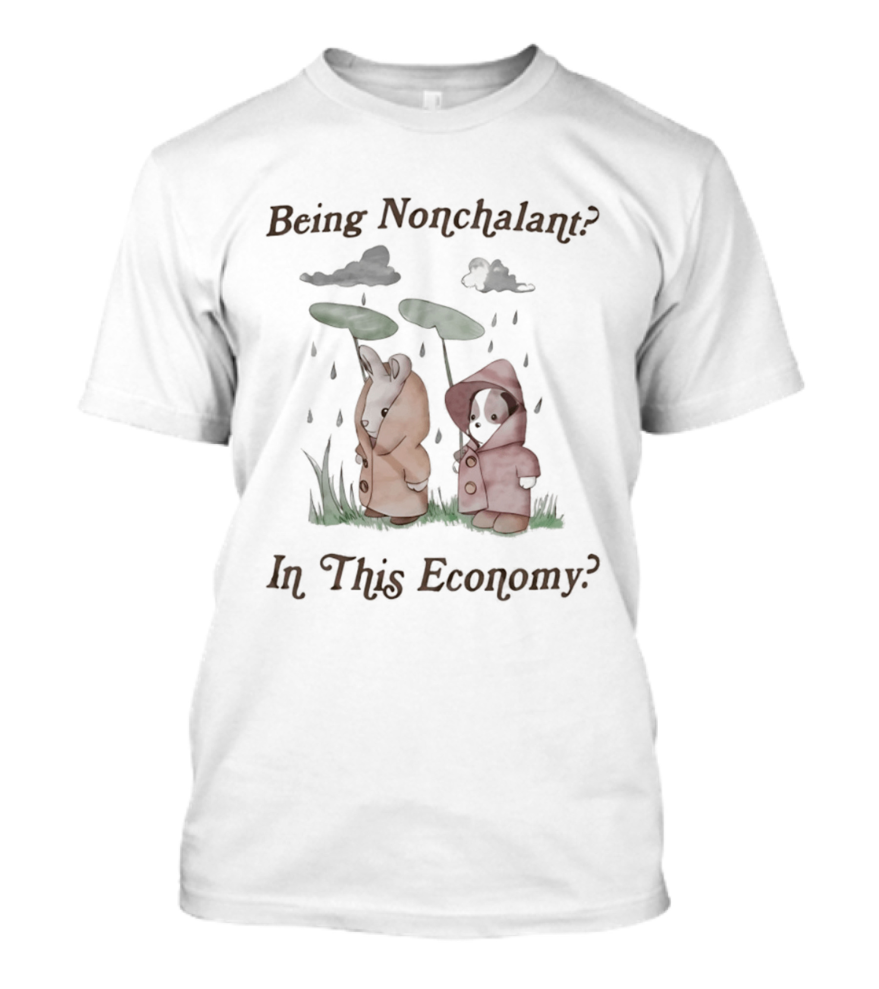 Being Nonchalant In This Economy Rainy Day Animals Under Leaves T-Shirt
