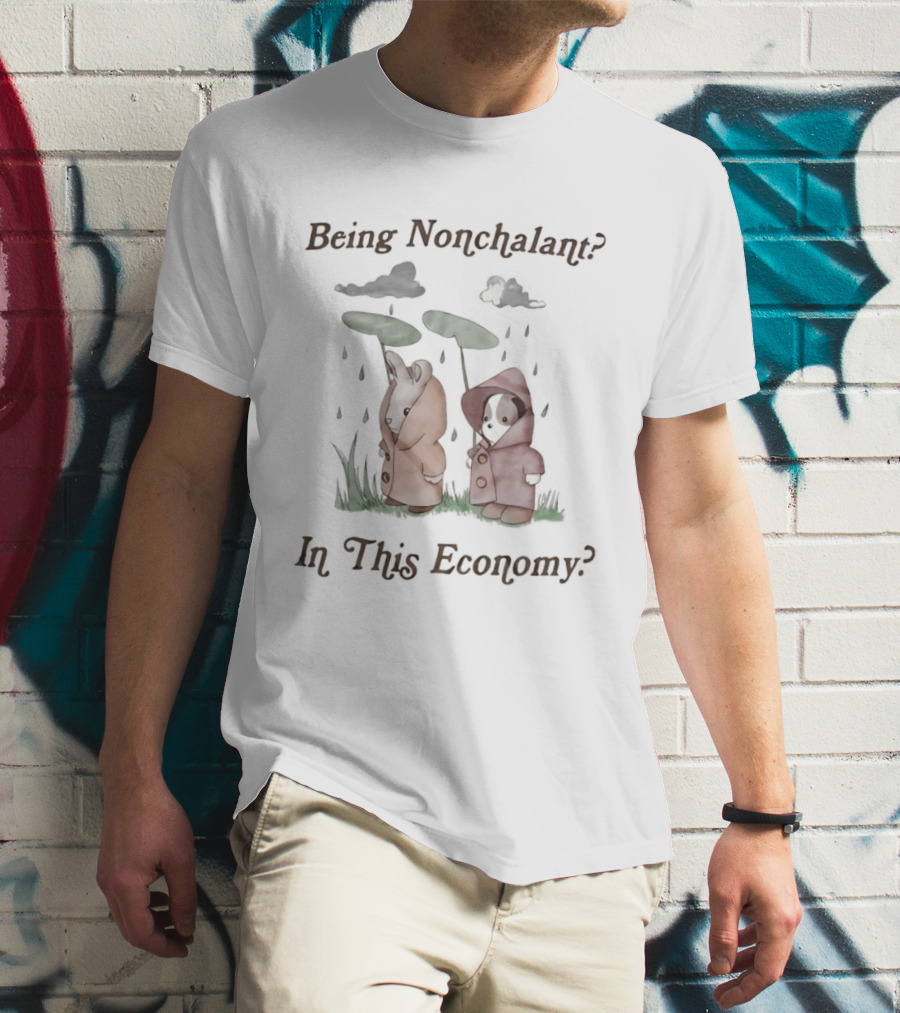 Being Nonchalant In This Economy Rainy Day Animals Under Leaves T-Shirt