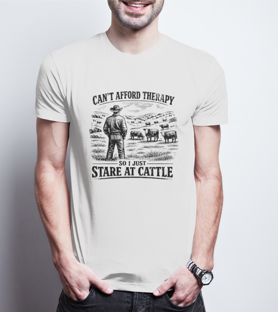 Can't Afford Therapy So I Just Stare At Cattle Cowboy Ranch Scene T-Shirt