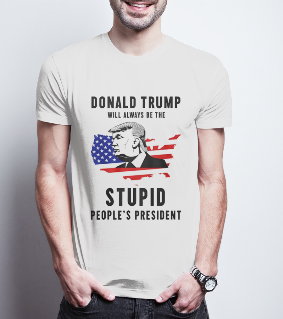 Donald Trump Will Always Be The Stupid People's President USA Map T-Shirt