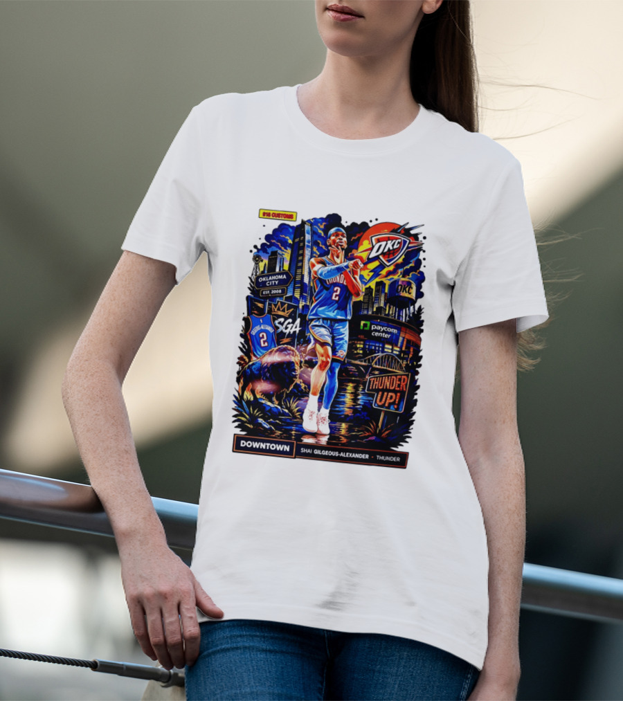Shai Gilgeous Alexander OKC Thunder Up Downtown Oklahoma City Paycom Center T-Shirt