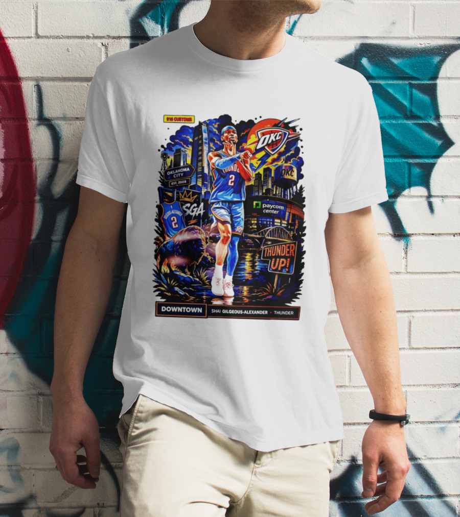 Shai Gilgeous Alexander OKC Thunder Up Downtown Oklahoma City Paycom Center T-Shirt