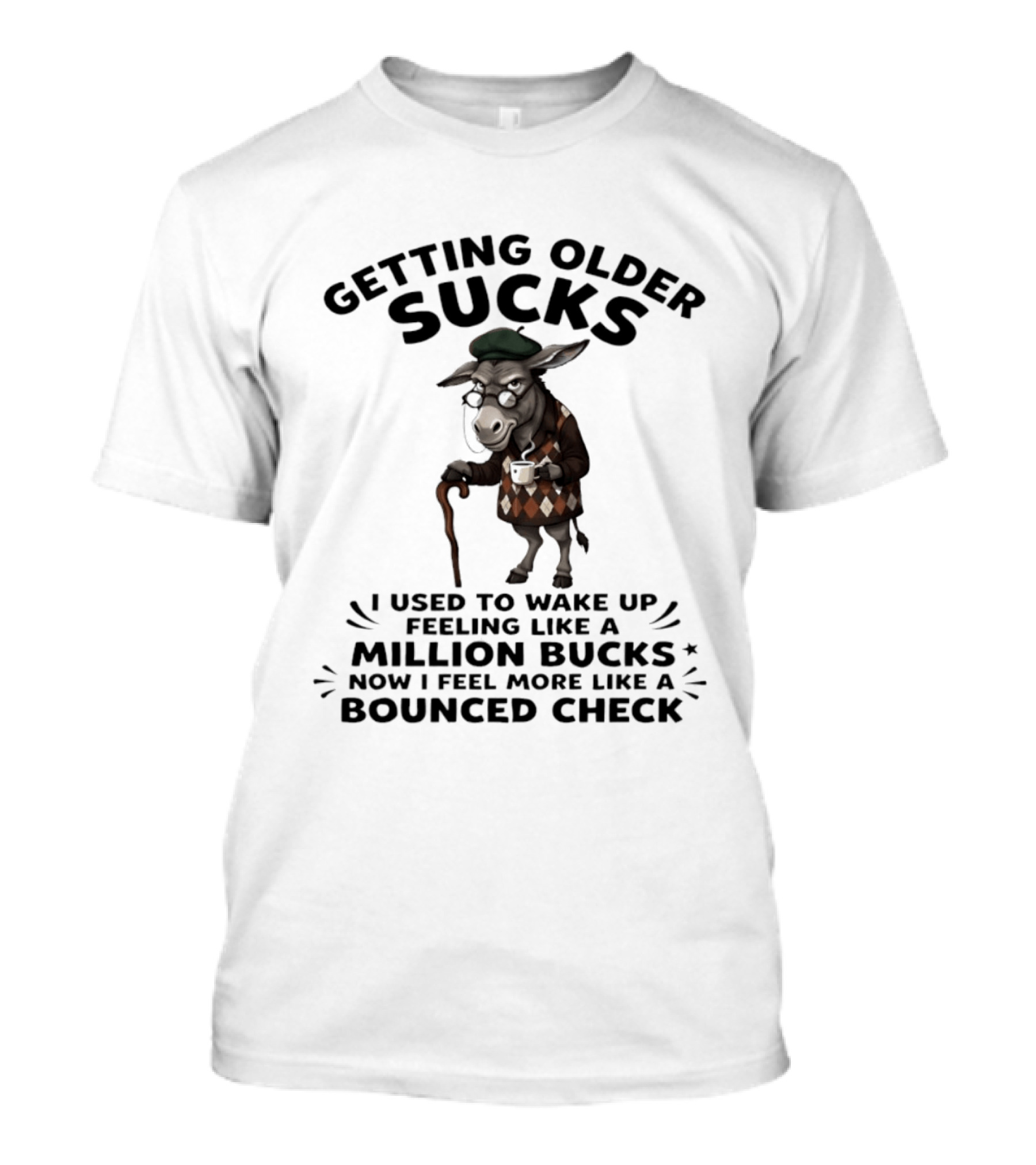 Grumpy Donkey Getting Older Sucks Million Bucks Bounced Check T-Shirt