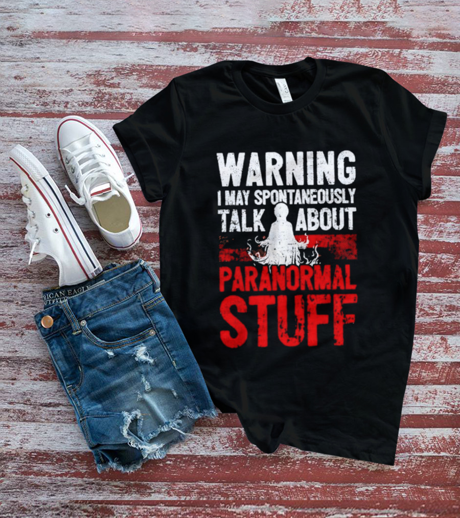 Warning I May Spontaneously Talk About Paranormal Stuff Meditation T-Shirt