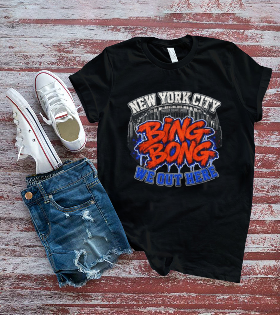 New York City Bing Bong We Out Here Madison Square Garden T-Shirt