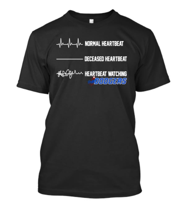 Normal Heartbeat Deceased Heartbeat Heartbeat Ing Dodgers T-Shirt