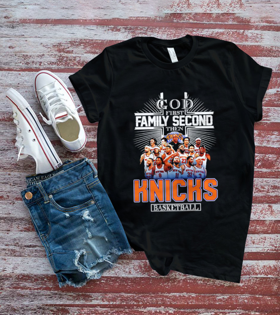 God First Family Second Then New York Knicks Basketball Team 2026 T-Shirt