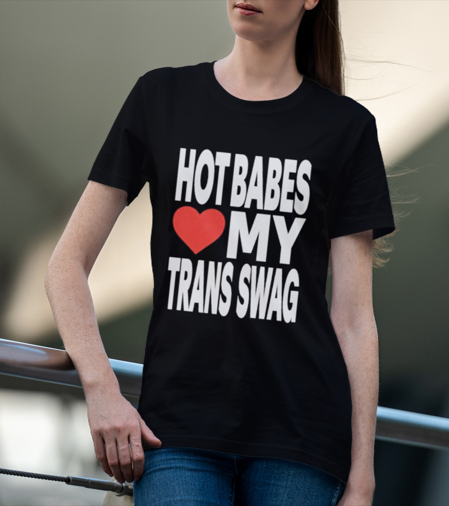 Hot Babes Love Heart My Trans Swag T-Shirt