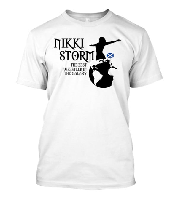 Nikki Storm The Best Wrestler In The Galaxy Scotland Planet Storm T-Shirt