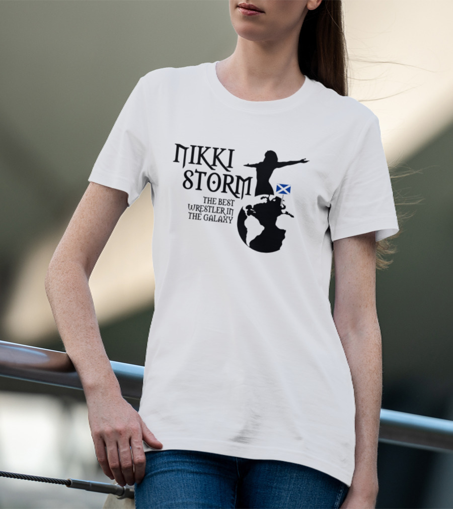 Nikki Storm The Best Wrestler In The Galaxy Scotland Planet Storm T-Shirt