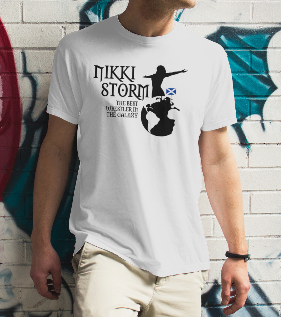 Nikki Storm The Best Wrestler In The Galaxy Scotland Planet Storm T-Shirt