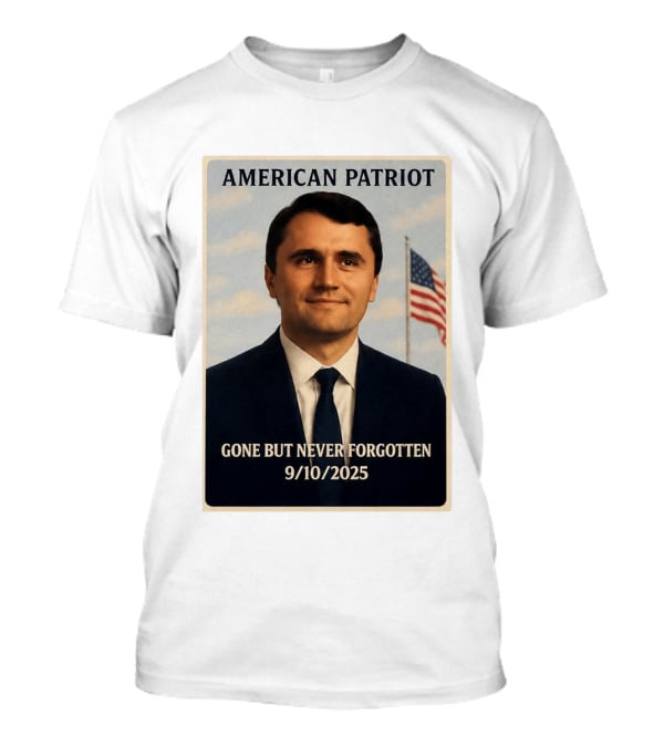 American Patriot Gone But Never Forgotten 9/10/2025 T-Shirt