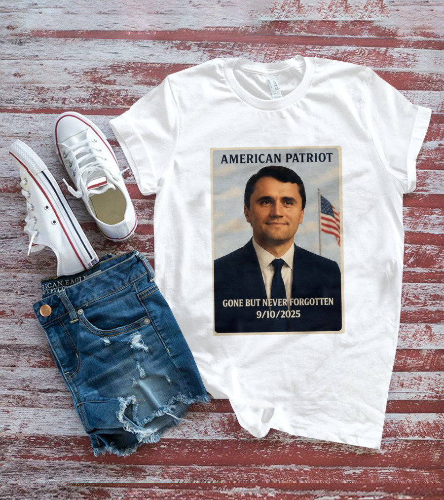 American Patriot Gone But Never Forgotten 9/10/2025 T-Shirt