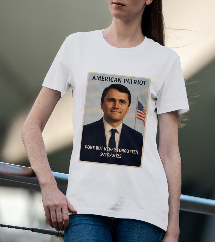 American Patriot Gone But Never Forgotten 9/10/2025 T-Shirt