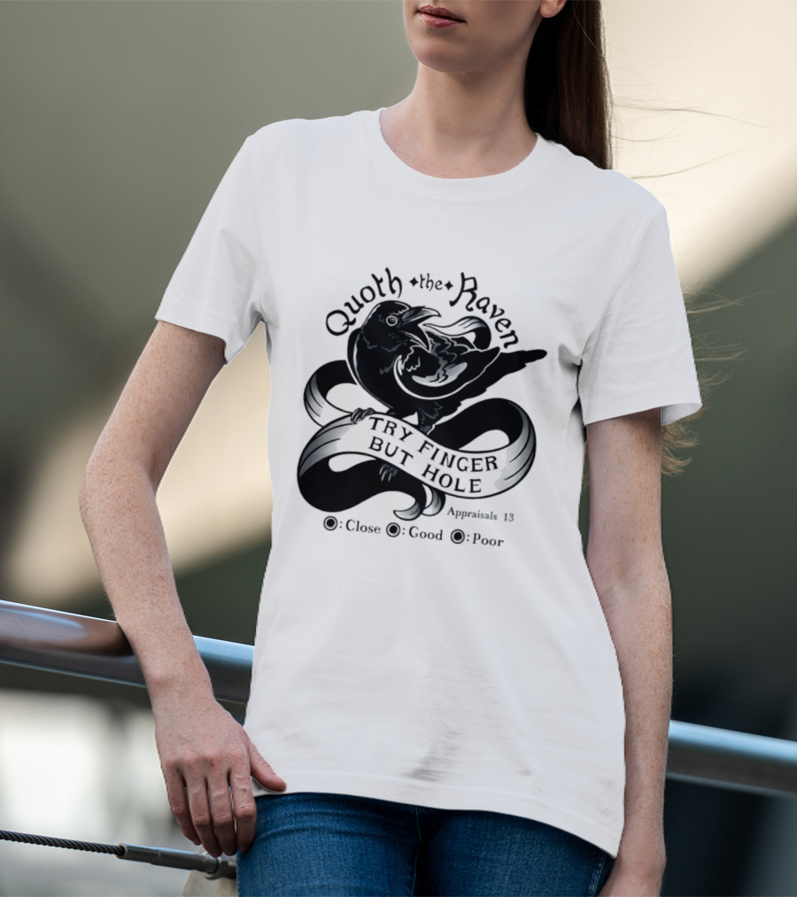 Quoth The Raven Try Finger But Hole Apparel Rating 18 T-Shirt