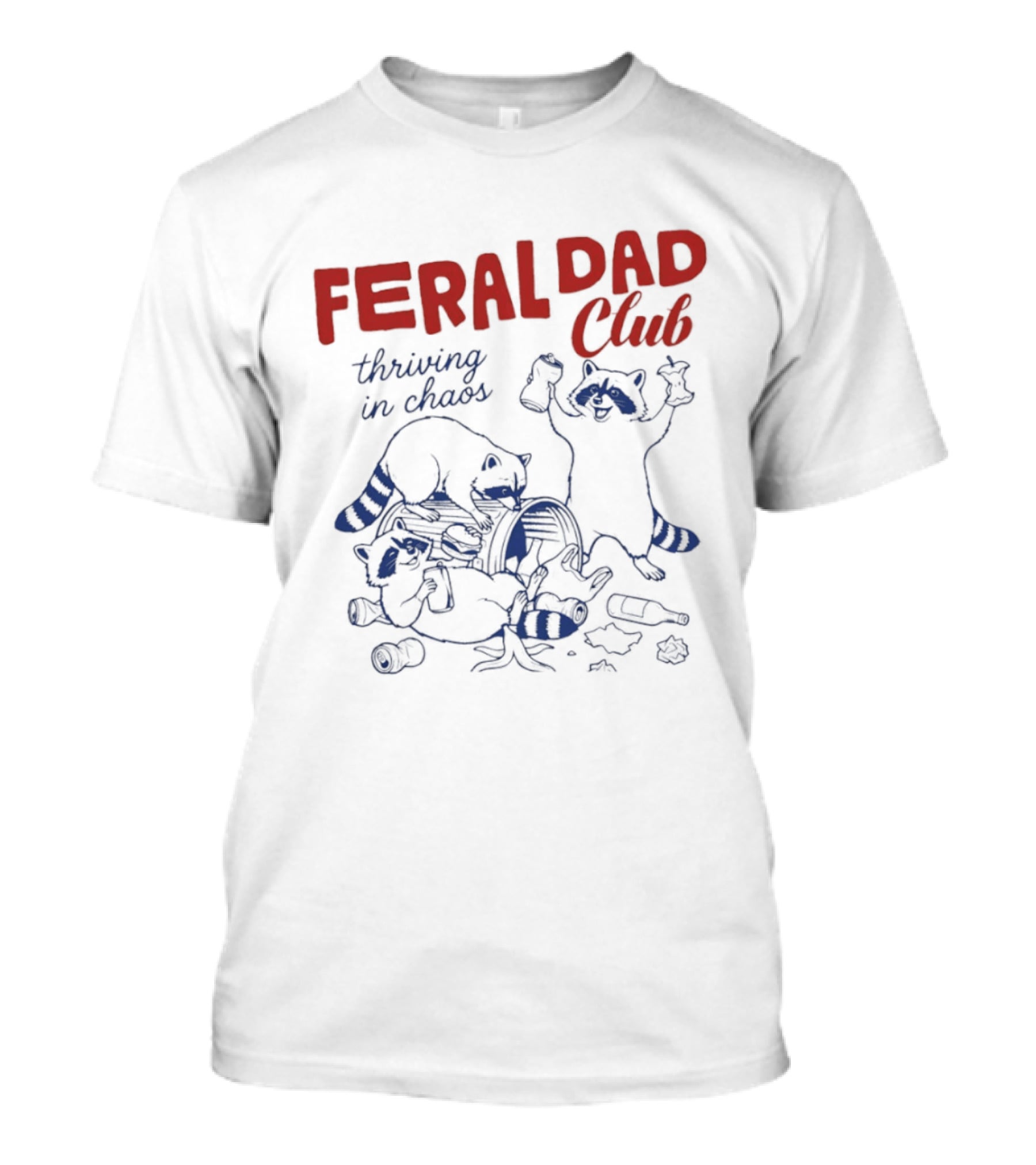 Feral Dad Club Racoon Thriving In Chaos T-Shirt