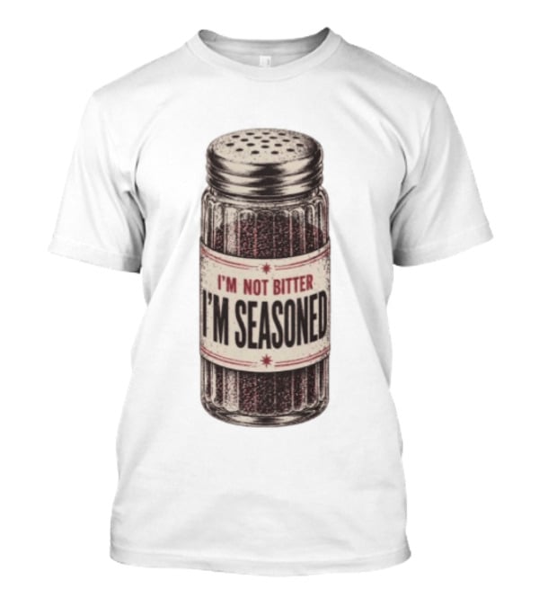 I'm Not Bitter I'm Seasoned Humor Salt Shaker T-Shirt
