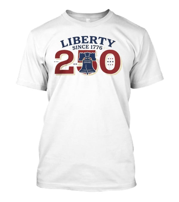 Liberty Since 1776 American 250th Anniversary With Liberty Bell T-Shirt