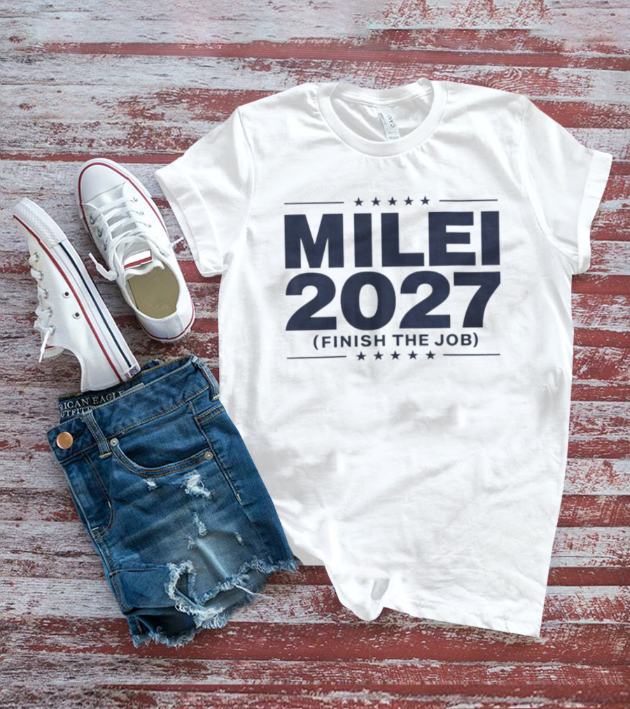 MILEI 2027 Finish The Job Stars T-Shirt