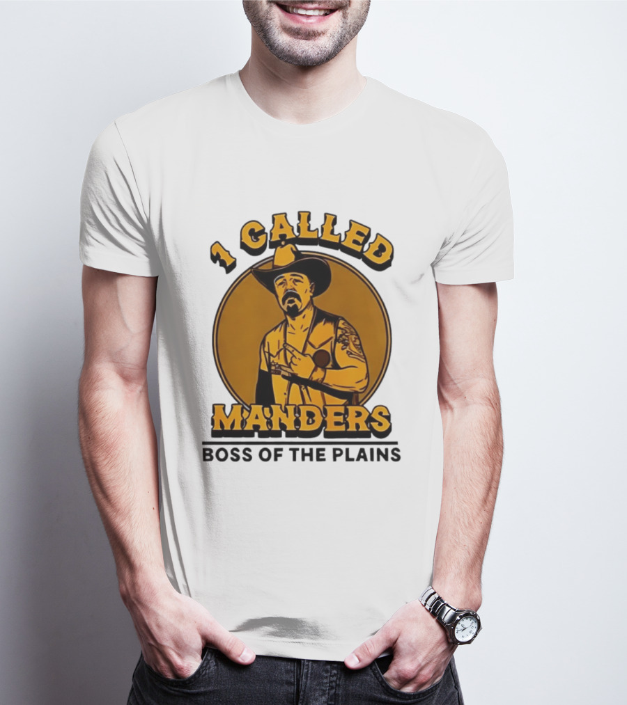 1 Called Manders Cowboy Boss Of The Plains T-Shirt
