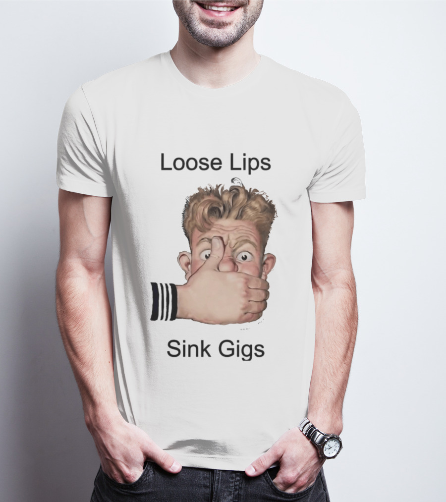 Loose Lips Sink Gigs T-Shirt