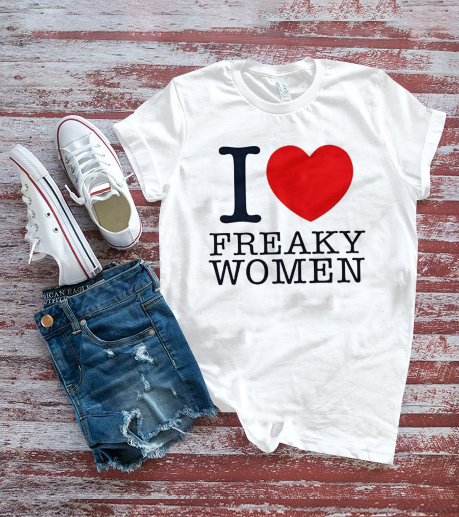 I Love Freaky Women Heart Shape T-Shirt