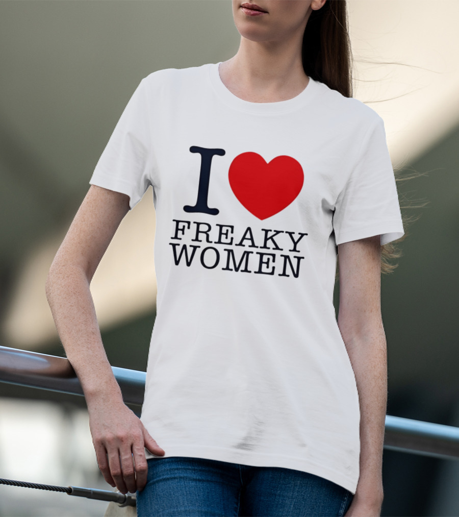 I Love Freaky Women Heart Shape T-Shirt