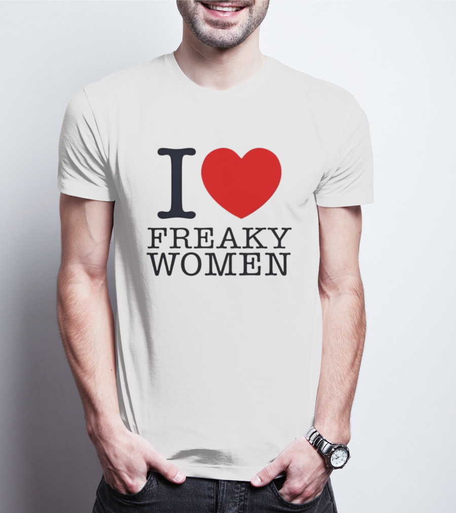 I Love Freaky Women Heart Shape T-Shirt