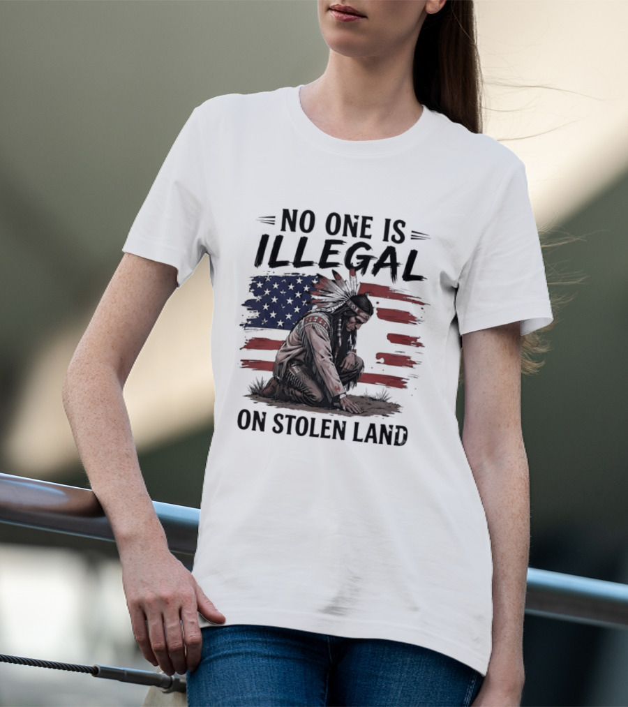 No One Is Illegal On Stolen Land Indigenous Statement With American Flag And Native Person T-Shirt