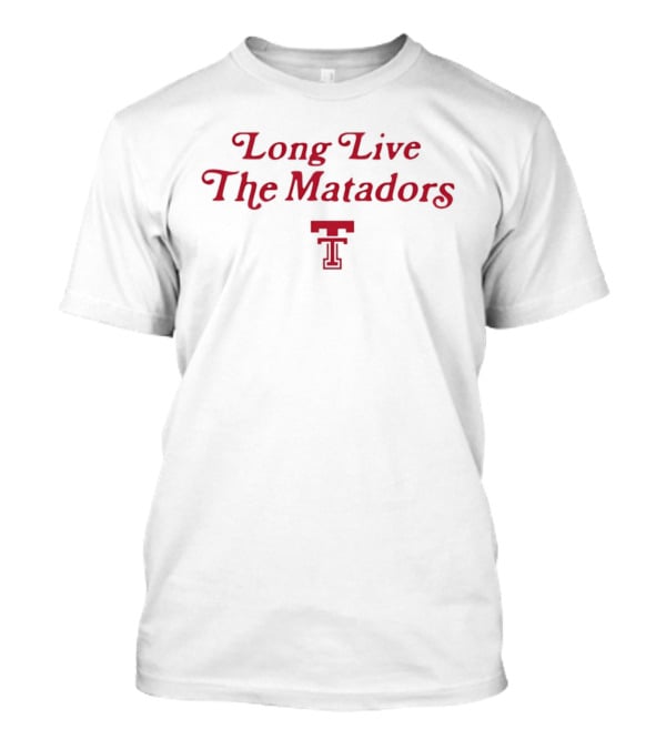 Texas Tech Red Raiders Long Live The Matadors T-Shirt