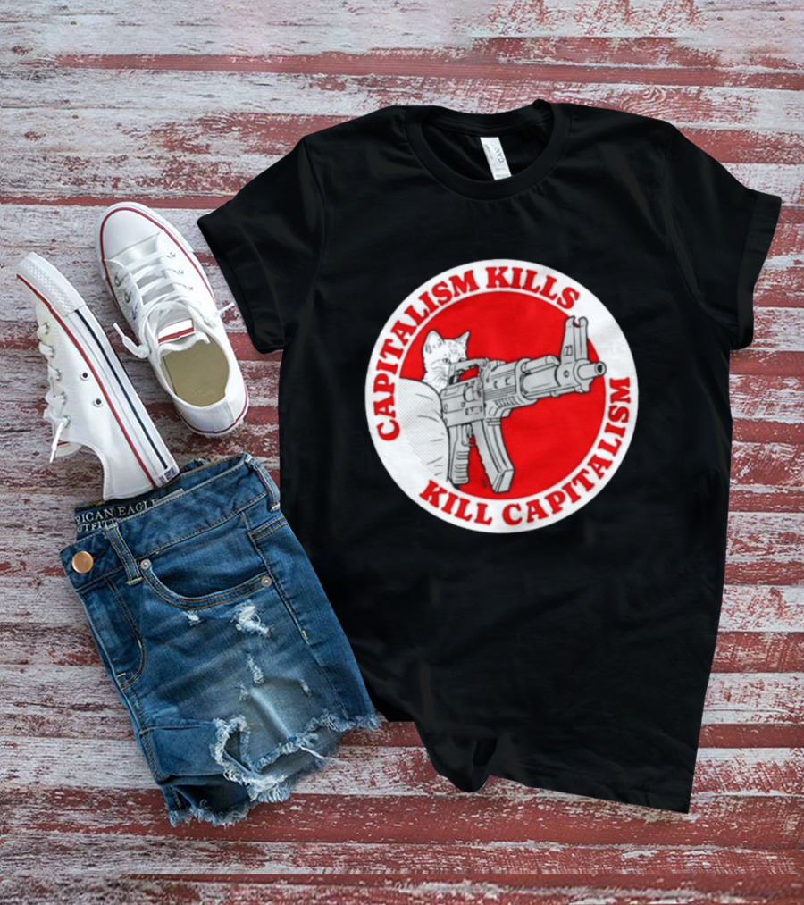 Capitalism Kills Kill Capitalism Cat With Gun T-Shirt