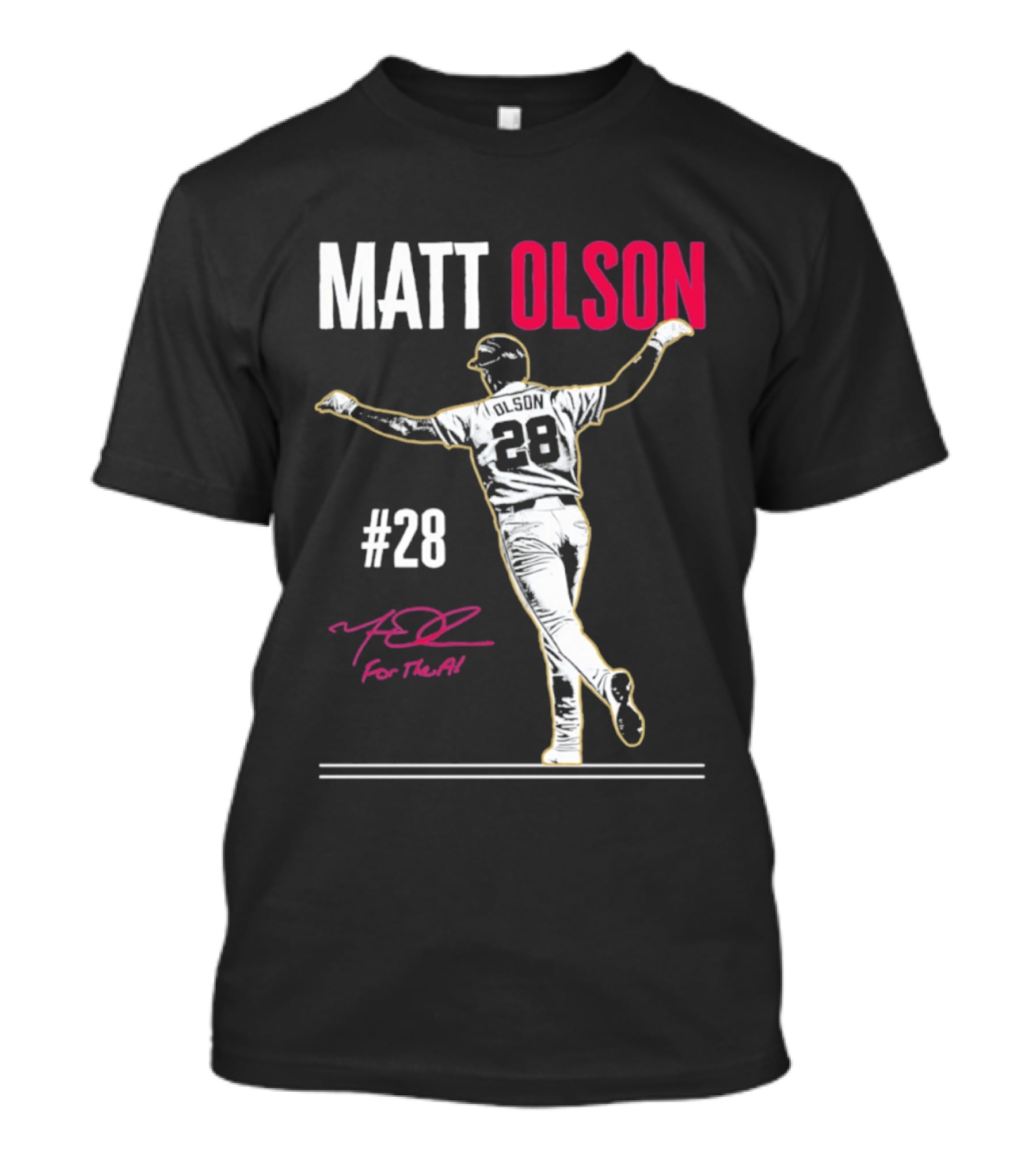MATT OLSON #28 For The A Atlanta Braves T-Shirt