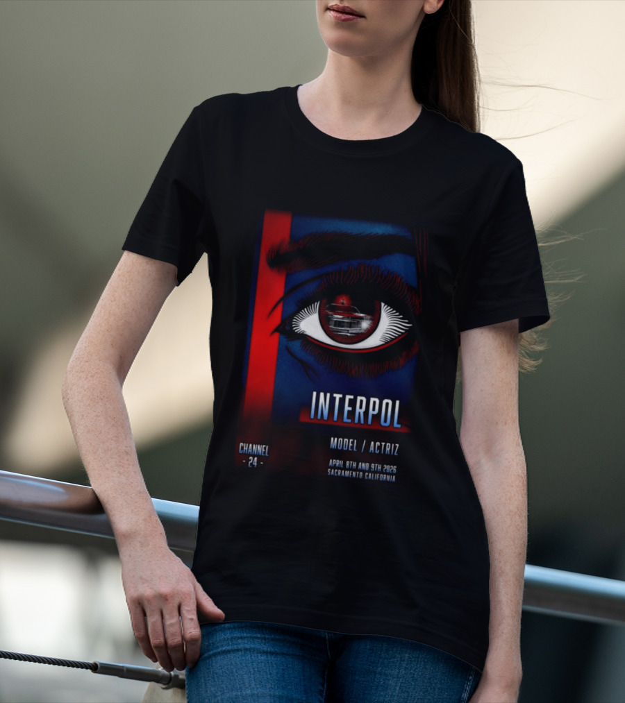Interpol Model Actriz Eye Channel 24 April 8th 9th 2026 Sacramento California T-Shirt