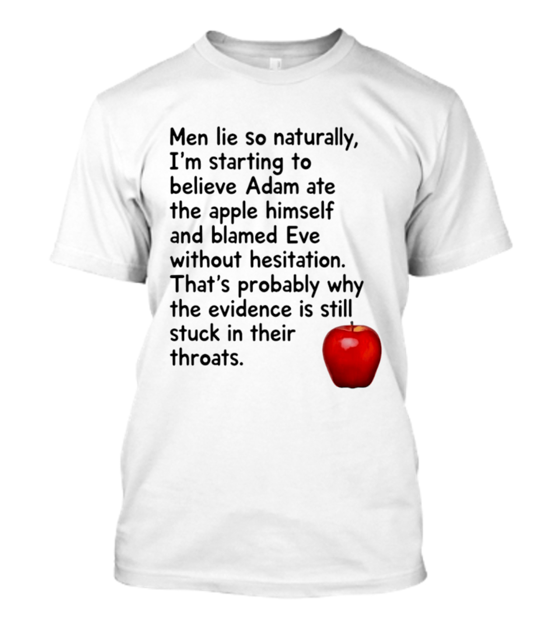Men Lie Naturally Adam Ate The Apple Blamed Eve Evidence In Throats T-Shirt