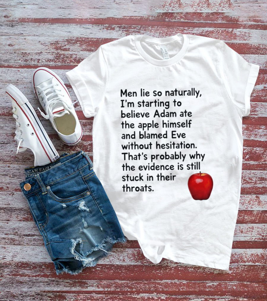 Men Lie Naturally Adam Ate The Apple Blamed Eve Evidence In Throats T-Shirt