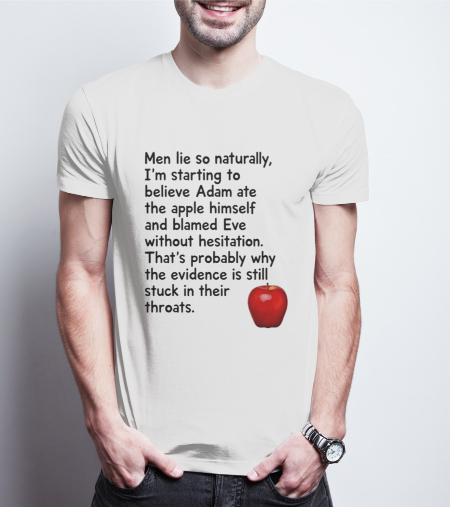 Men Lie Naturally Adam Ate The Apple Blamed Eve Evidence In Throats T-Shirt