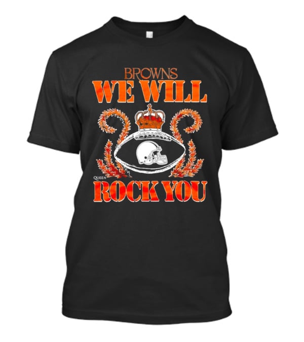 Browns We Will Rock You Queen Football Helmet Crown T-Shirt