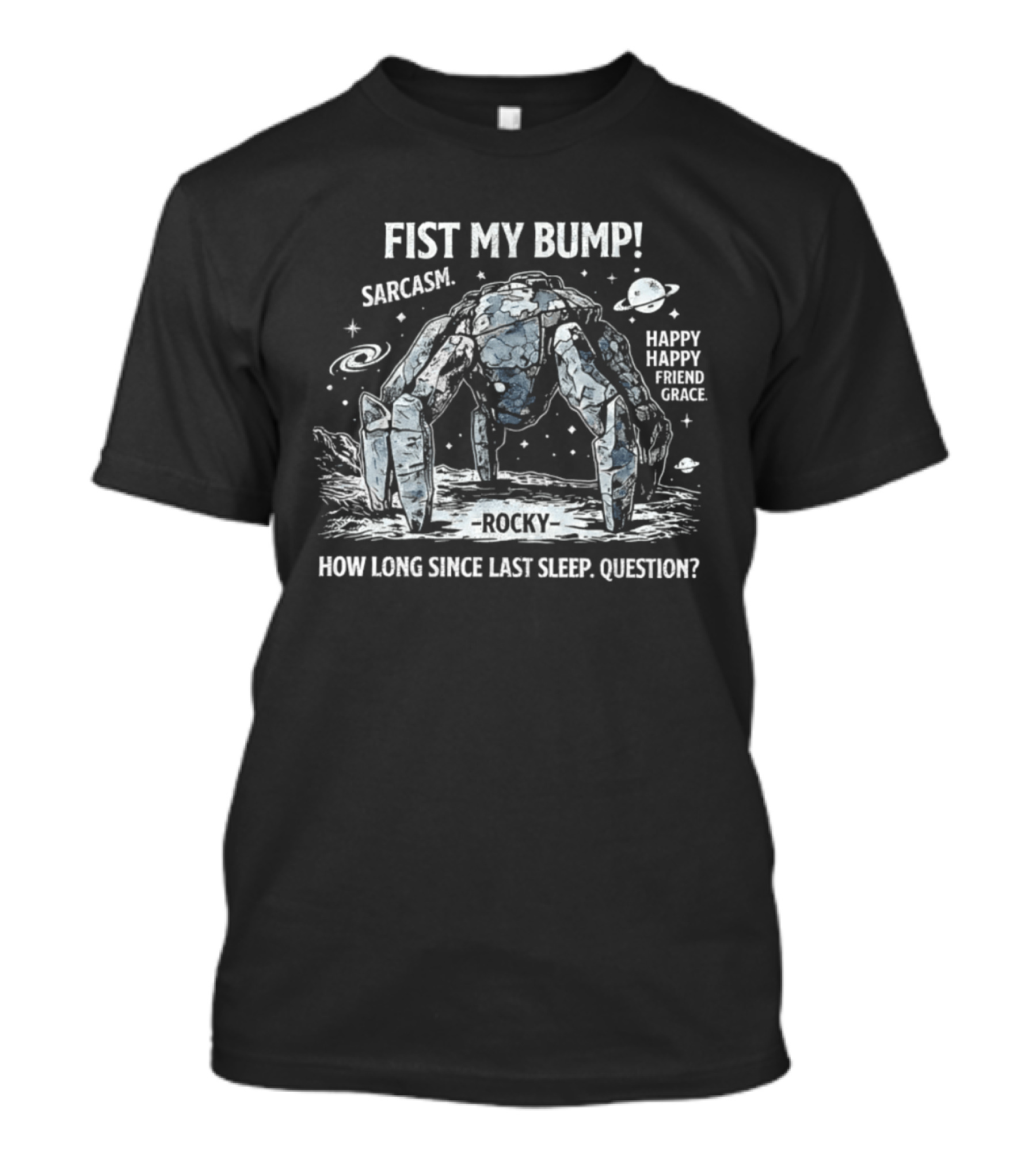 Fist My Bump Rocky Sarcasm How Long Since Last Sleep Question T-Shirt