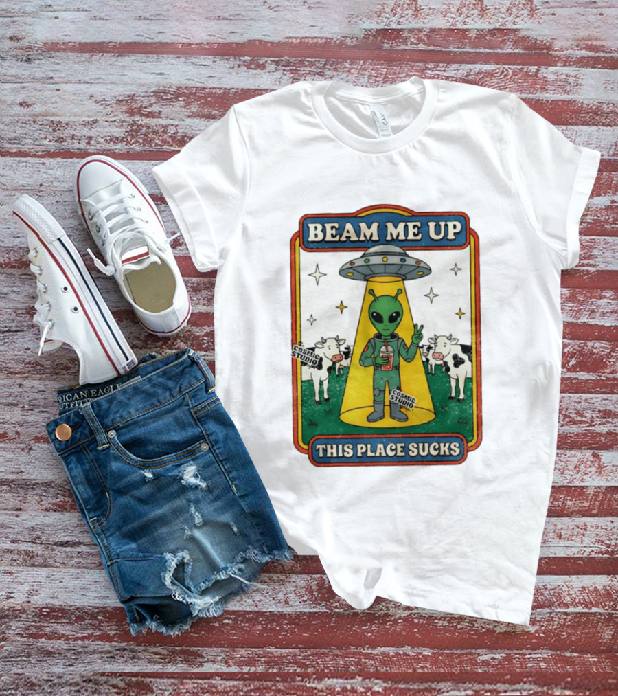 Beam Me Up Alien This Place Sucks Cosmic Studio Cartoon T-Shirt