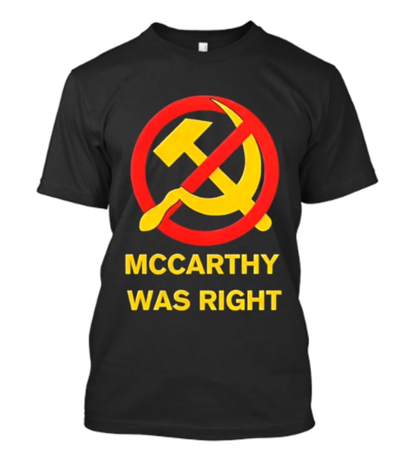 Mccarthy Was Right Anti Communism Symbol Hammer Sickle T-Shirt