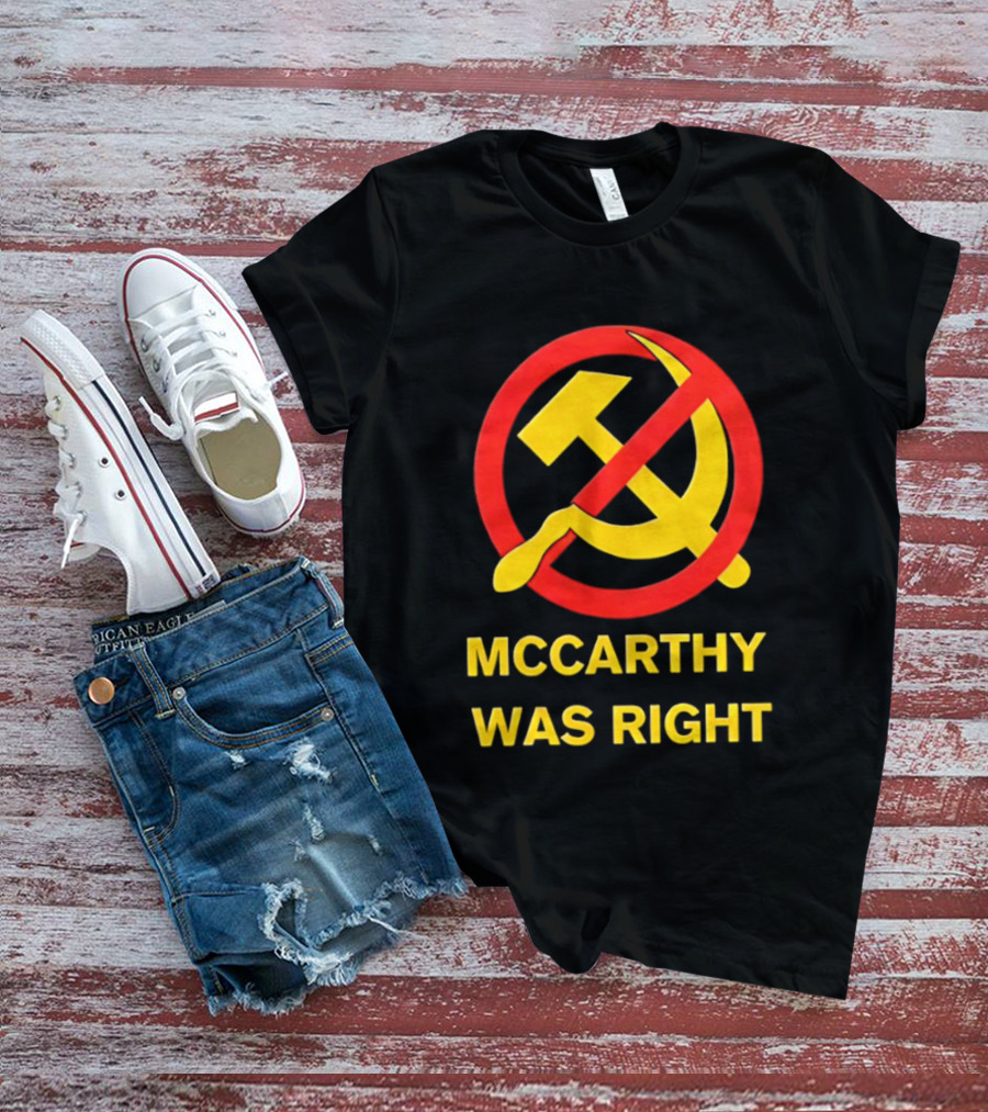 Mccarthy Was Right Anti Communism Symbol Hammer Sickle T-Shirt