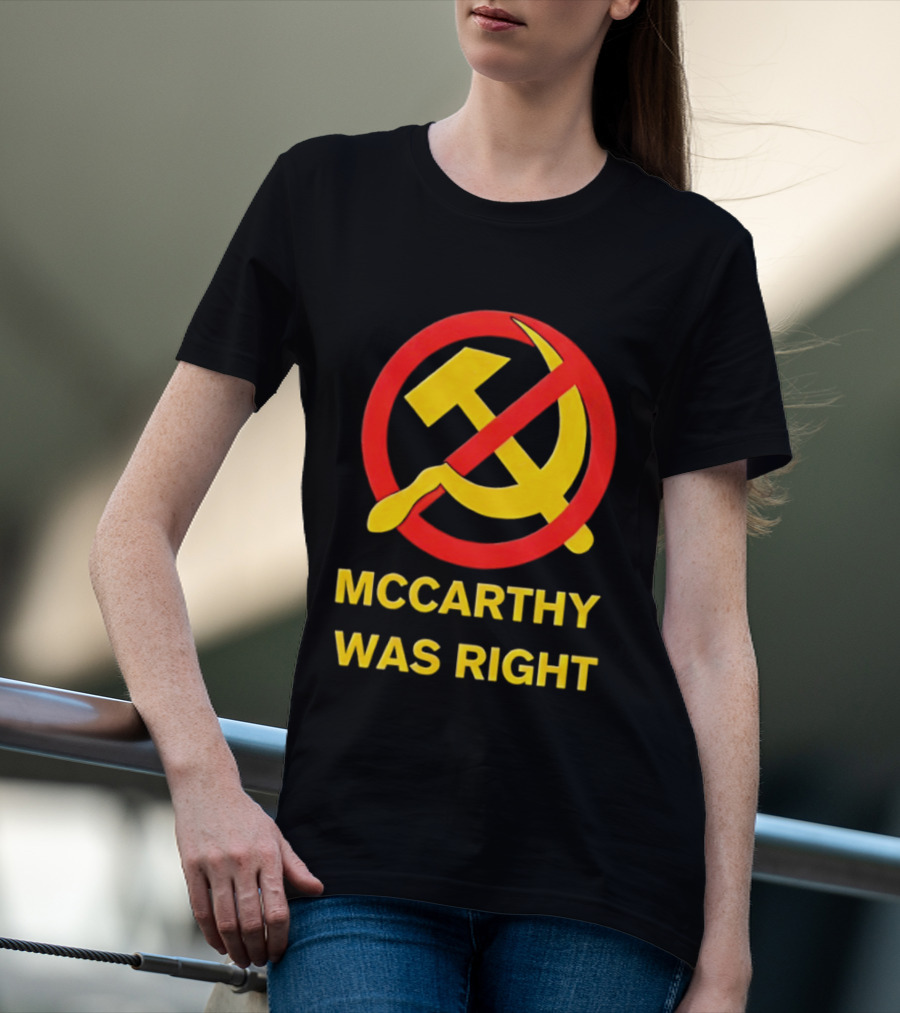 Mccarthy Was Right Anti Communism Symbol Hammer Sickle T-Shirt
